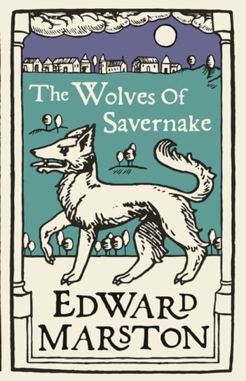 The Wolves of Savernake Edward Marston