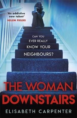 The Woman Downstairs: The brand new psychological suspense thriller that will have you gripped Carpenter Elisabeth