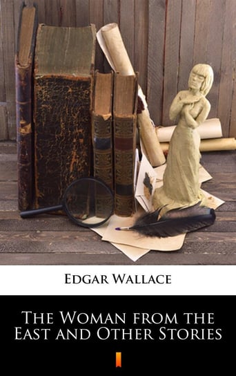 The Woman from the East and Other Stories - ebook mobi Edgar Wallace