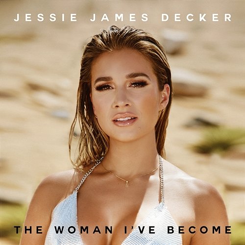 The Woman I've Become Jessie James Decker