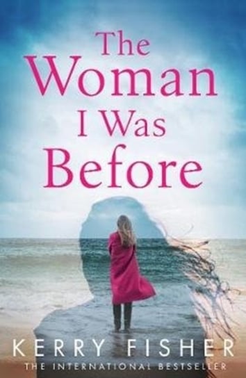 The Woman I Was Before: A gripping emotional page turner with a twist Fisher Kerry