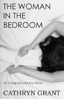 The Woman In the Bedroom Grant Cathryn