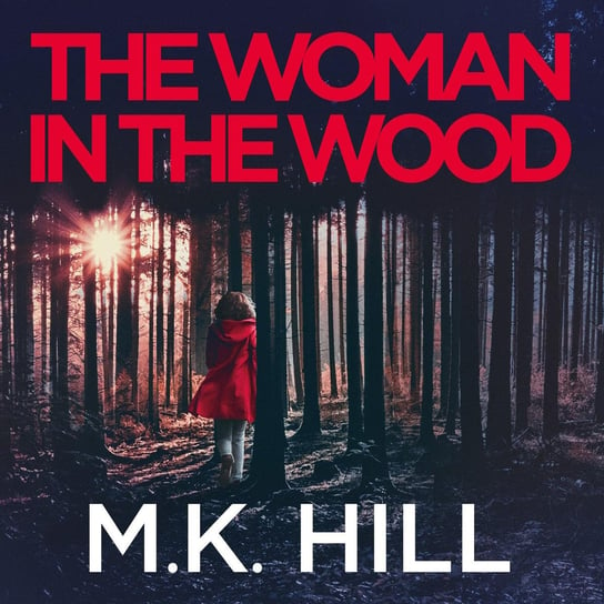 The Woman in the Wood M.K. Hill