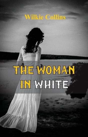 The Woman in White (World Classics, Unabridged) Collins Wilkie