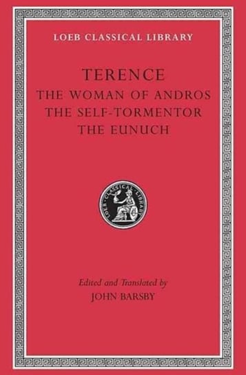 The Woman of Andros. The Self-Tormentor. The Eunuch Terence