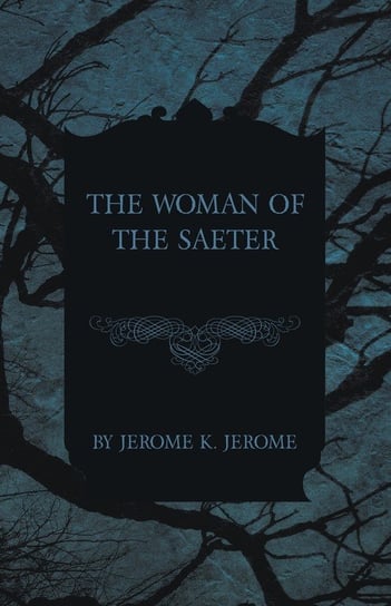 The Woman of the Saeter Jerome Jerome K.