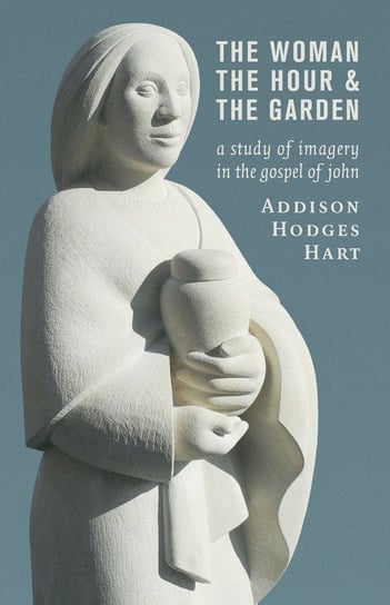 The Woman, the Hour, and the Garden Addison Hodges Hart