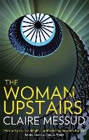 The Woman Upstairs Messud Claire