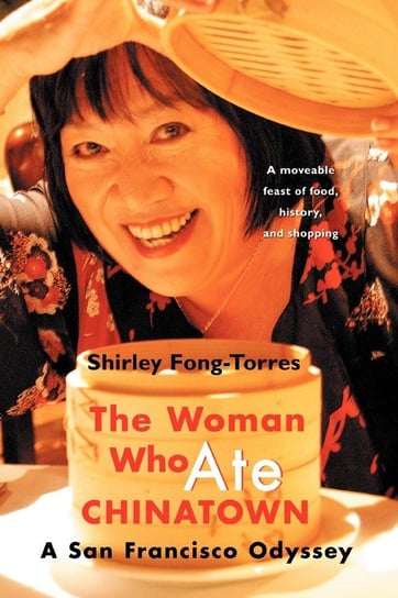 The Woman Who Ate Chinatown Fong-Torres Shirley