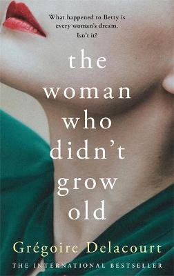 The Woman Who Didn't Grow Old Delacourt Gregoire