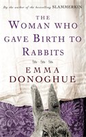 The Woman Who Gave Birth To Rabbits Donoghue Emma