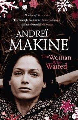 The Woman Who Waited Makine Andrei