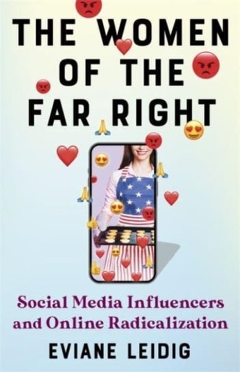 The Women of the Far Right: Social Media Influencers and Online Radicalization Columbia University Press