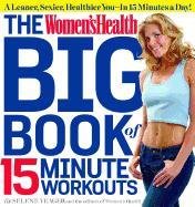 The Women's Health Big Book of 15-Minute Workouts Yeager Selene, Editors Of Women's Health