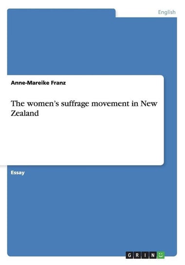 The women's suffrage movement in New Zealand Franz Anne-Mareike
