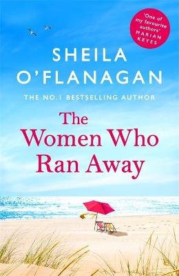 The Women Who Ran Away: And the secrets that followed them . . . O'Flanagan Sheila