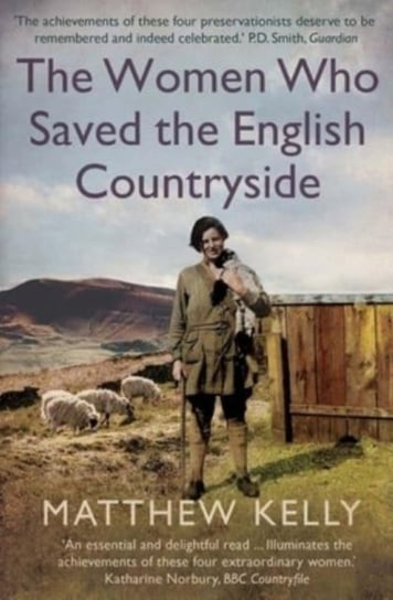 The Women Who Saved the English Countryside Kelly Matthew