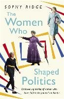 The Women Who Shaped Politics Ridge Sophy