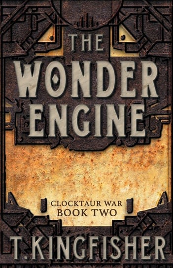 The Wonder Engine T. Kingfisher