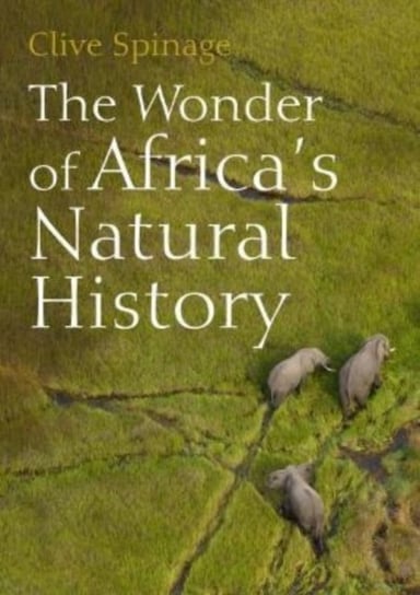 The Wonder of Africa's Natural History Whittles Publishing