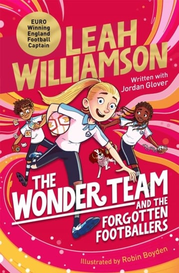 The Wonder Team and the Forgotten Footballers Leah Williamson