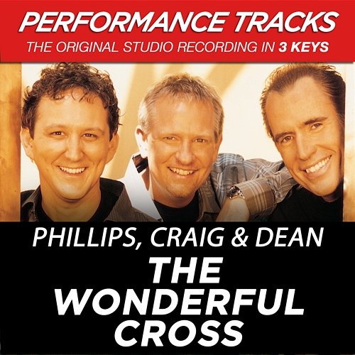 The Wonderful Cross Phillips, Craig & Dean