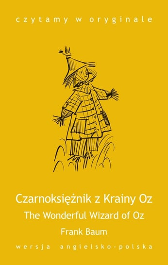 The Wonderful Wizard of Oz / Czarnoksiężnik z Krainy Oz Baum Frank