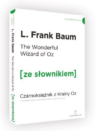 The Wonderful Wizard of Oz. Czarnoksiężnik z krainy Oz z podręcznym słownikiem angielsko-polskim Baum Frank
