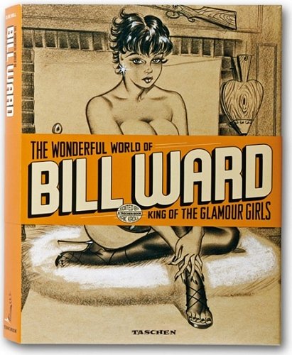 The Wonderful World of Bill Ward, King of the Glamour Girls Kroll Eric