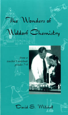 The Wonders of Waldorf Chemistry Mitchell David S.