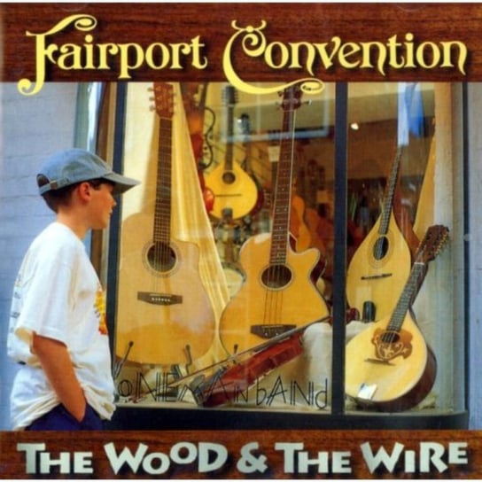 The Wood And The Wire Fairport Convention