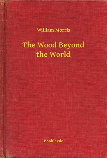 The Wood Beyond the World Morris William