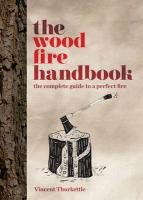 The Wood Fire Handbook Thurkettle Vincent