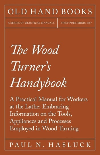 The Wood Turner's Handybook Paul N. Hasluck