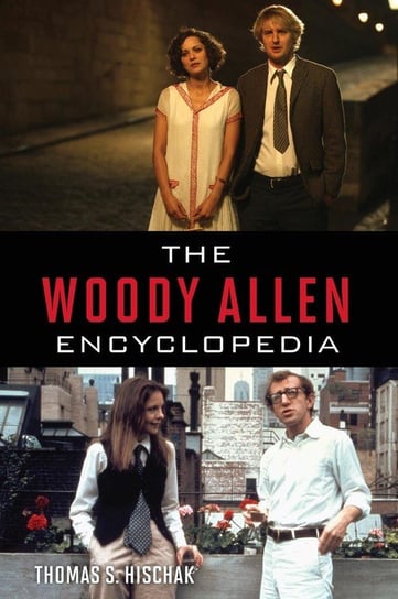 The Woody Allen Encyclopedia Hischak Thomas S.