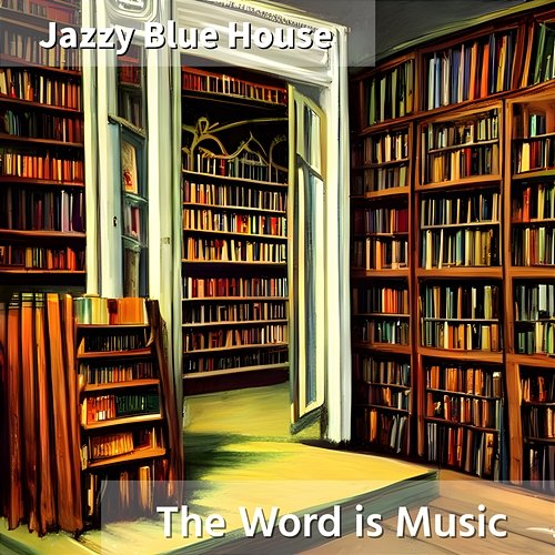 The Word Is Music Jazzy Blue House