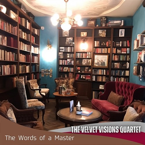 The Words of a Master The Velvet Visions Quartet
