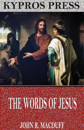 The Words of Jesus John R. MacDuff