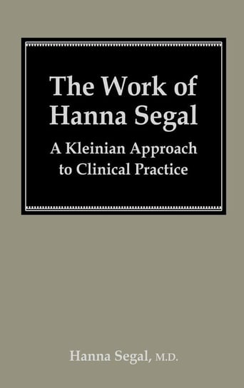 The Work of Hanna Segal Segal Hanna