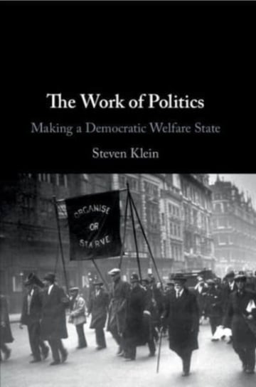 The Work of Politics. Making a Democratic Welfare State Opracowanie zbiorowe