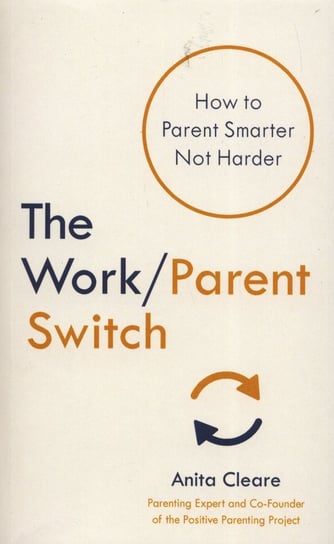 The work/parent switch Cleare Anita
