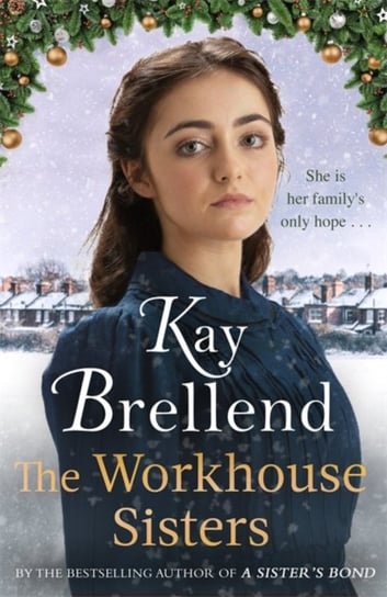 The Workhouse Sisters: The absolutely gripping and heartbreaking story of one womans journey to save Brellend Kay