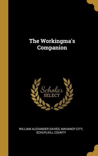 The Workingma's Companion Davies William Alexander