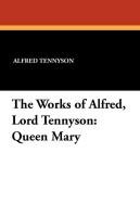 The Works of Alfred, Lord Tennyson Rolfe William J., Tennyson Alfred