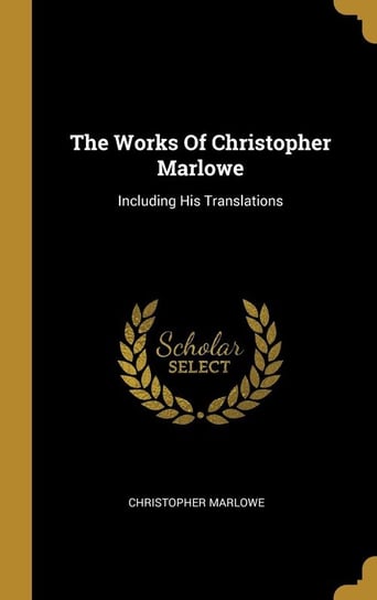 The Works Of Christopher Marlowe Marlowe Christopher