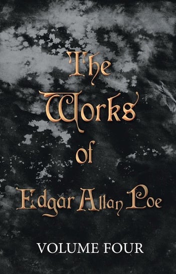 The Works of Edgar Allan Poe - Volume Four Poe Edgar Allan