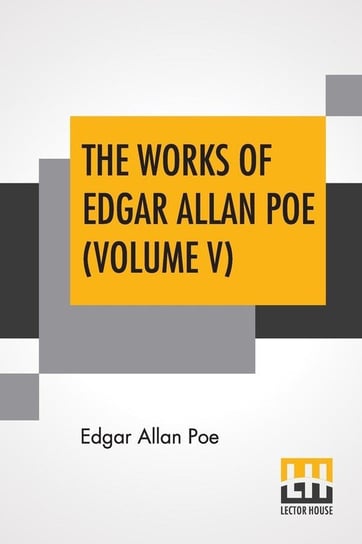 The Works Of Edgar Allan Poe (Volume V) Poe Edgar Allan