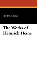 The Works of Heinrich Heine Heine Heinrich
