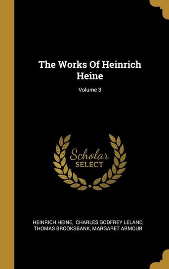 The Works Of Heinrich Heine; Volume 3 Heine Heinrich