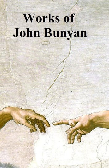 The Works of John Bunyan John Bunyan